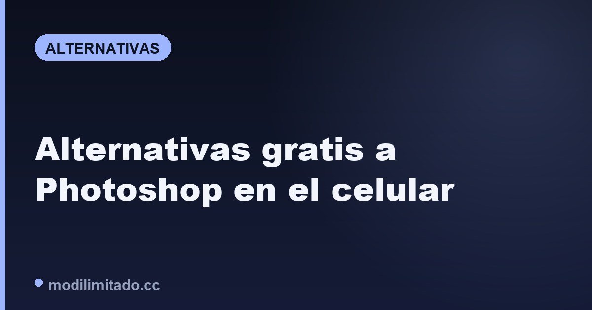 Mejores alternativas gratis a Photoshop en el celular 2026
