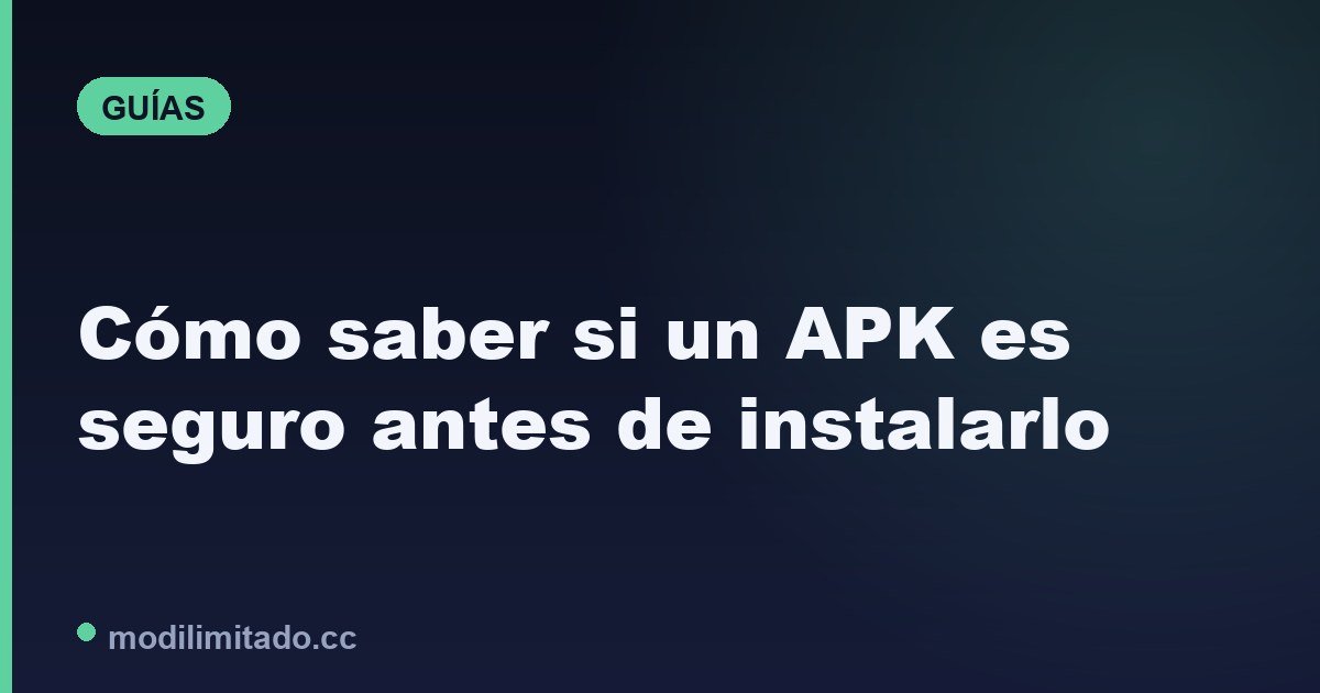 Cómo saber si un APK es seguro antes de instalarlo (2026)