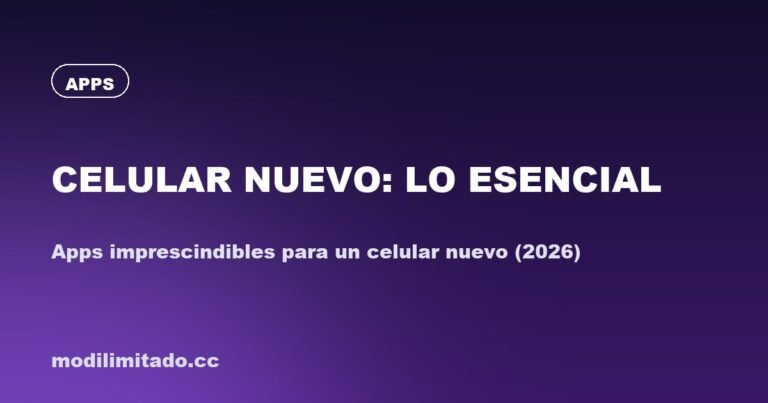 Apps imprescindibles para un celular nuevo (2026)