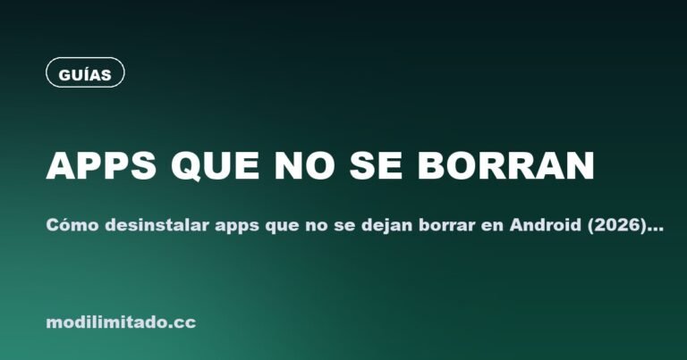 Cómo desinstalar apps que no se dejan borrar en Android (2026)