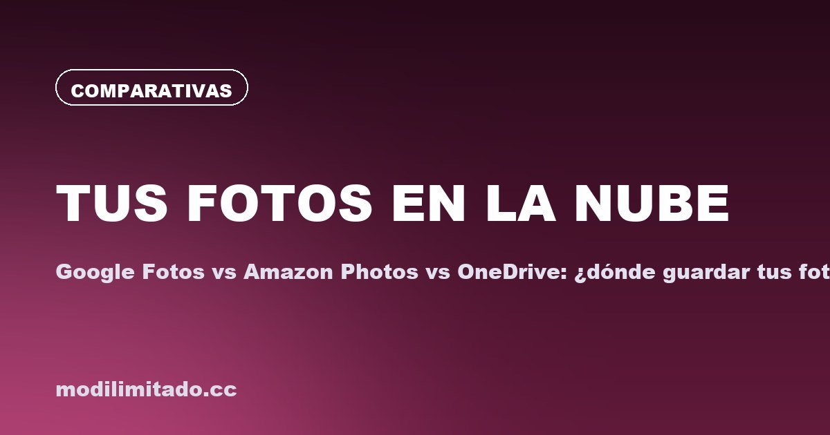Google Fotos vs Amazon Photos vs OneDrive: ¿dónde guardar tus fotos?