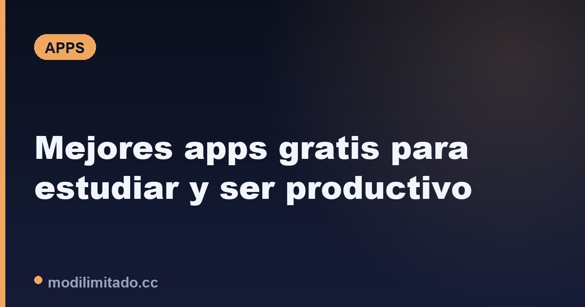 Mejores apps gratis para estudiar y ser productivo (2026)