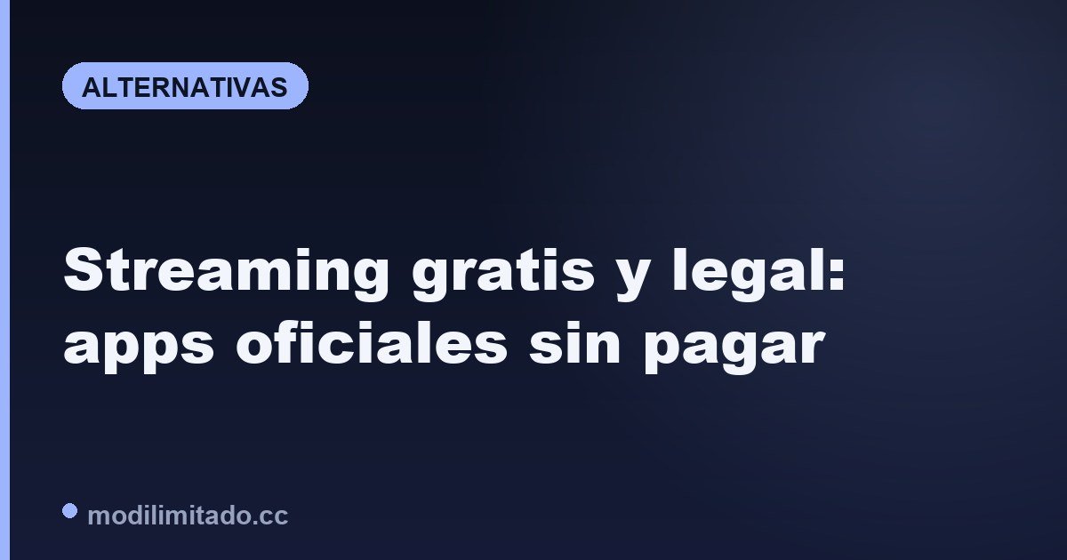 Streaming gratis y legal: apps oficiales con series (2026)